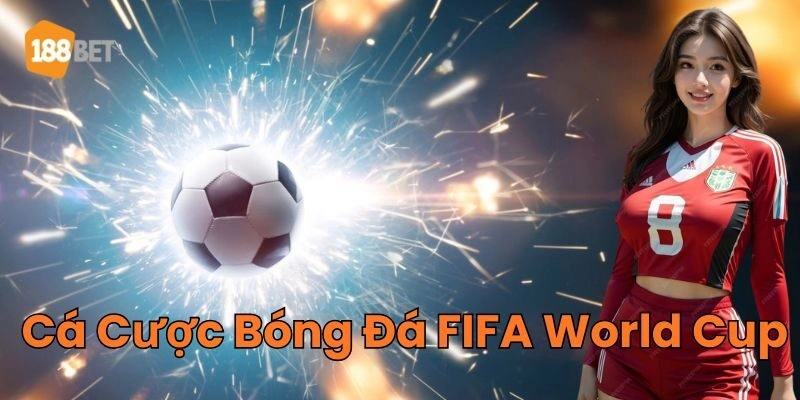 Mẹo Hay Cá Cược Bóng Đá FIFA World Cup Cho Tân Thủ 2026 Thông tin Cá Cược Bóng Đá FIFA World Cup 2025