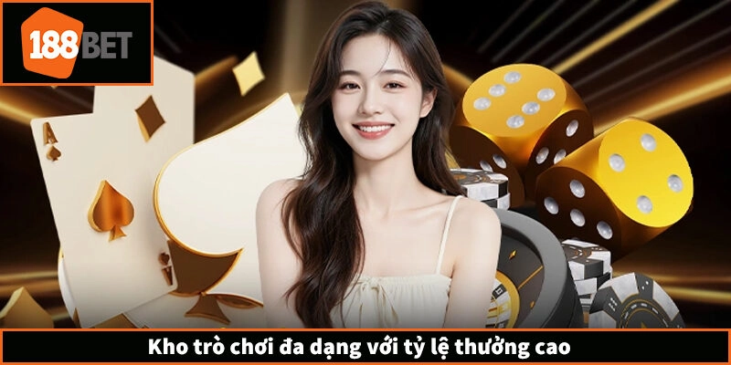 188BET - Trang Chủ 188BET.COM Chính Thức Không Bị Chặn 2026 Kho trò chơi đa dạng với tỷ lệ thưởng cao